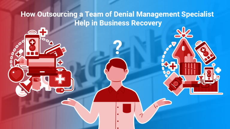 How Outsourcing a Team of Denial Management Specialist Help in Business Recovery