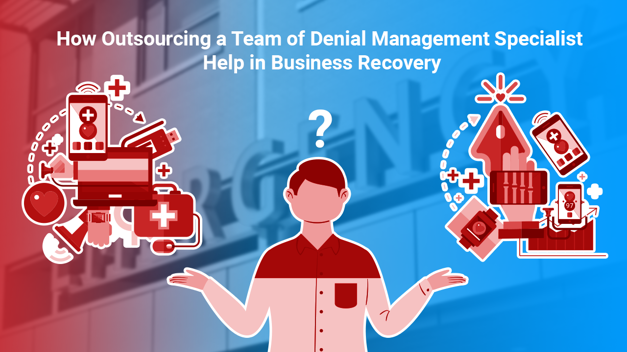 Blographics-How-Outsourcing-a-Team-of-Denial-Management-Specialist-Help-in-Business-Recovery-1-11202020-1