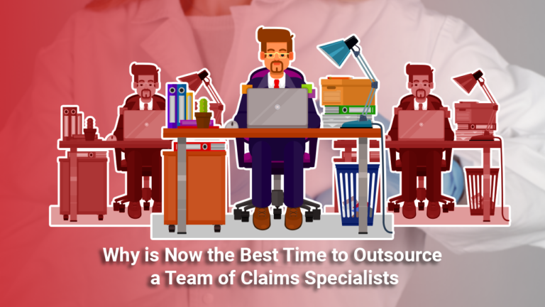 Why is Now the Best Time to Outsource a Team of Claims Specialists