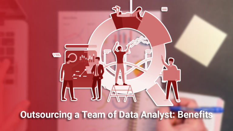 Outsourcing a Team of Data Analyst: Benefits