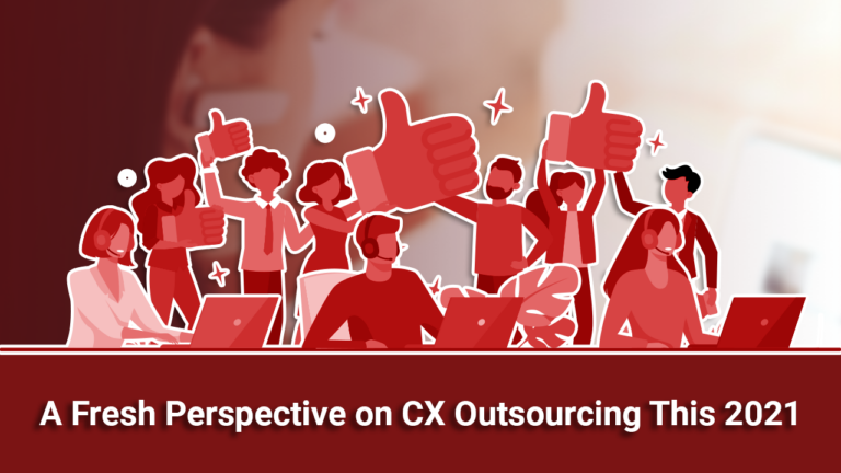 A Fresh Perspective on CX Outsourcing This 2021