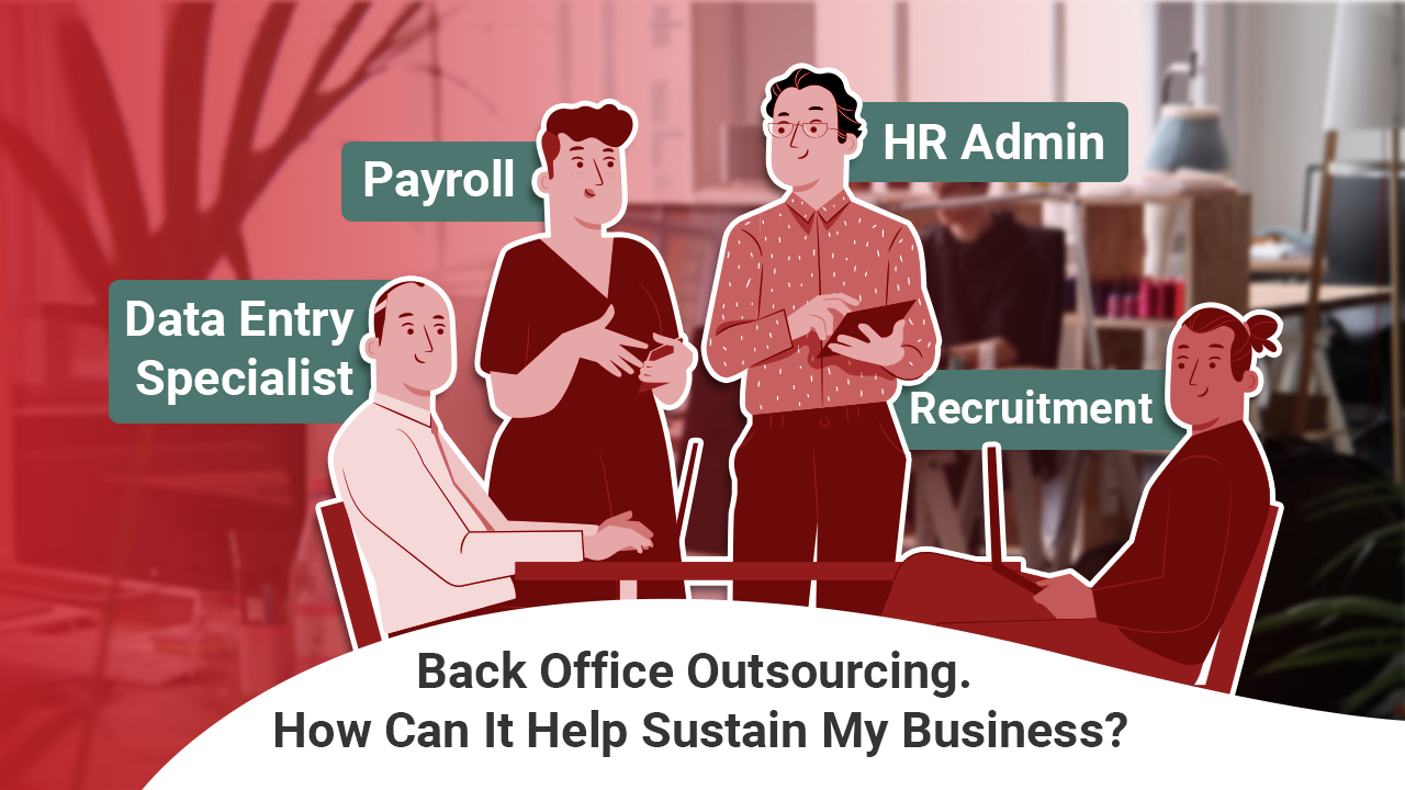 Back Office Outsourcing. How Can It Help Sustain My Business?